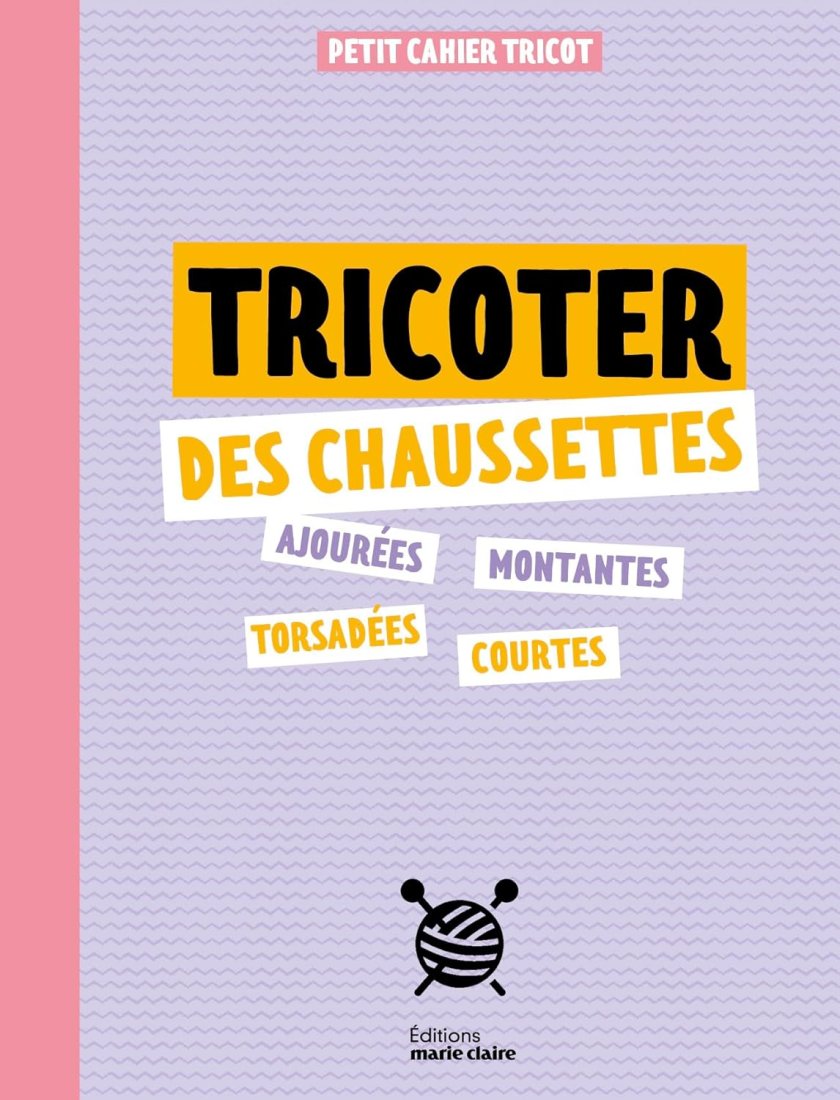 Livre Tricoter des chaussettes - Editions Marie Claire - Mondial Tissus