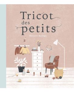 Livre Tricot des petits - 30 créations à tricoter pour bébés