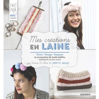 Livre Mes Créations en laine : tricot, tissage, pompons