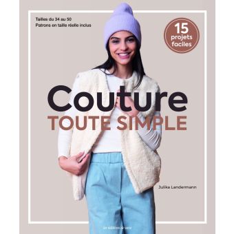 Livre couture toute simple - 15 projets faciles - Taille 34 au 50