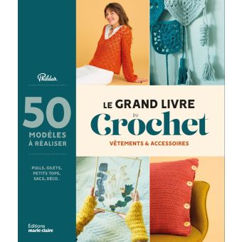 Le grand livre du crochet - vêtements et accessoires - 50 modèles