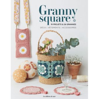 Livre Granny square - 19 projets et 26 grannies - Les Éditions de Saxe