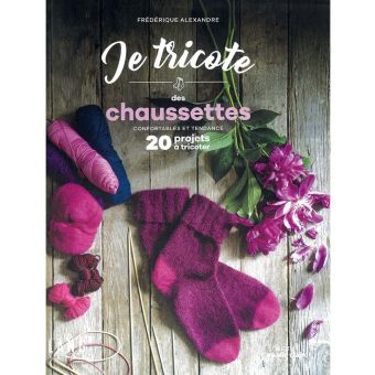 Je tricote des chaussettes : 20 modèles stylés pour toutes occasions