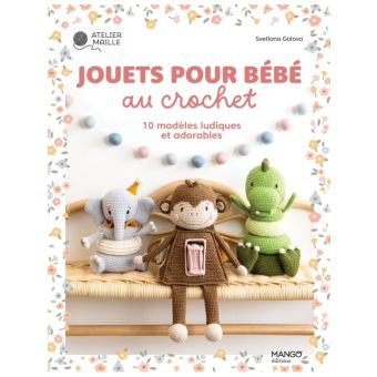 Livre jouets pour bébé au crochet 10 modèles