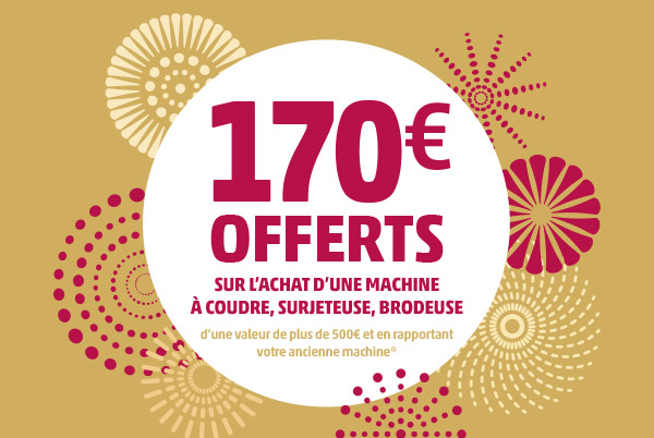 170 euros offerts sur l’achat d’une machine à coudre, surjeteuse, brodeuse